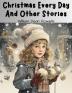 Christmas Every Day And Other Stories