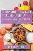 Genussvolle Low Carb Köstlichkeiten: Gesunde Rezepte Für Bewusste Genießer (German Edition)