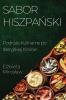 Sabor Hiszpański: Podróże Kulinarne Po Iberyjskiej Krainie (Polish Edition)