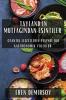 Tayland'In Mutfağından Esintiler: Otantik Lezzetlerin Peşinde Bir Gastronomik Yolculuk (Turkish Edition)