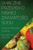 Smaczne Przepisy O Niskiej Zawartości Sodu: Droga Do Zdrowego Żywienia (Polish Edition)