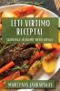 Leti Virtimo Receptai: Skoninga Islikimo Meno Knyga (Lithuanian Edition)