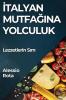 Italyan Mutfağına Yolculuk: Lezzetlerin Sırrı (Turkish Edition)