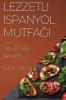 Lezzetli Ispanyol Mutfağı: Tatlı Ve Tuzlu Serüven (Turkish Edition)