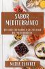 Sabor Mediterráneo: Un Viaje Culinario A Las Delicias Del Mediterráneo (Spanish Edition)