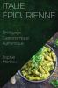 Italie Épicurienne: Un Voyage Gastronomique Authentique (French Edition)