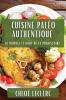 Cuisine Paléo Authentique: Cuisine Paléo Authentique (French Edition)