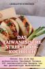 DAS TAIWANESISCHE STREETFOOD-KOCHBUCH