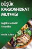 Düşük Karbonhidrat Mutfağı: Sağlıklı Ve Hafif Yemekler (Turkish Edition)