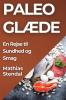 Paleo Glæde: En Rejse Til Sundhed Og Smag (Danish Edition)