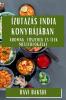 Ízutazás India Konyhájában: Aromák, Fűszerek És Ízek Mesterfogásai (Hungarian Edition)