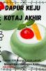 DAPUR KEJU KOTAJ AKHIR