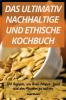 DAS ULTIMATIV NACHHALTIGE UND ETHISCHE KOCHBUCH