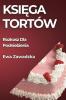 Księga Tortów: Rozkosz Dla Podniebienia (Polish Edition)