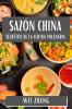 Sazón China: Secretos De La Cocina Milenaria (Spanish Edition)