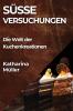 Süße Versuchungen: Die Welt Der Kuchenkreationen (German Edition)