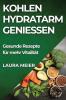 Kohlenhydratarm Genießen: Gesunde Rezepte Für Mehr Vitalität (German Edition)