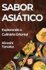 Sabor Asiático: Explorando A Culinária Oriental (Portuguese Edition)