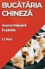 Bucătăria Chineză: Arome Măiestrit Împletite (Romanian Edition)