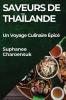 Saveurs De Thaïlande: Un Voyage Culinaire Épicé (French Edition)