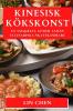 Kinesisk Kökskonst: En Smakresa Genom Asiens Culinariska Skattkammare (Swedish Edition)