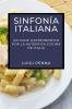 Sinfonía Italiana: Un Viaje Gastronómico Por La Auténtica Cocina De Italia (Spanish Edition)