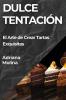 Dulce Tentación: El Arte De Crear Tartas Exquisitas (Spanish Edition)