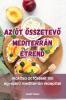 Az Öt Összetevő Mediterrán Étrend (Hungarian Edition)