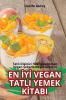 En Iyi Vegan Tatli Yemek Kitabi (Turkish Edition)