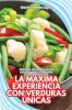 La Máxima Experiencia Con Verduras Únicas (Spanish Edition)