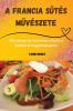 A Francia Sütés Művészete (Hungarian Edition)