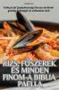 Rizs, Fűszerek És Minden Finom-A Biblia Paella (Hungarian Edition)