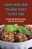 Sách Nấu Ẩm Thuần Chay Tuyệt Vời (Vietnamese Edition)