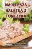 Najlepsza Salatka Z Tuńczyka (Polish Edition)