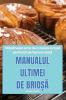 Manualul Ultimei De Brioșă (Romanian Edition)