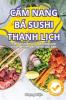 Cẩm Nang Bá Sushi Thanh Lịch (Vietnamese Edition)