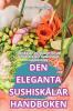 Den Eleganta Sushiskålar Handboken (Swedish Edition)