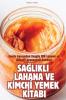 Sağlikli Lahana Ve Kimchi Yemek Kitabi (Turkish Edition)