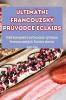 Ultimátni Francouzský Průvodce Éclairs (Czech Edition)