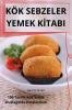 Kök Sebzeler Yemek Kitabi (Turkish Edition)