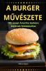 A Burger Művészete (Hungarian Edition)