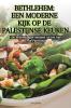 BETHLEHEM EEN MODERNE KIJK OP DE PALESTIJNSE KEUKEN