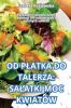 Od Platka Do Talerza: Salatki Moc Kwiatów (Polish Edition)