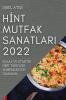 Hint Mutfak Sanatlari 2022: Kolay Ve Otantik Hint Tarifleri Komplikasyon Olmadan (Turkish Edition)