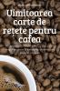 Uimitoarea Carte De Rețete Pentru Cafea (Romanian Edition)