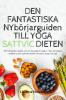 Den Fantastiska Nybörjarguiden Till Yoga Sattvic Dieten (Swedish Edition)