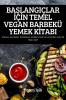 Başlangiçlar Için Temel Vegan Barbekü Yemek Kitabi (Turkish Edition)