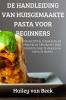 DE HANDLEIDING VAN HUISGEMAAKTE PASTA VOOR BEGINNERS