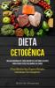 Dieta Cetogênica: Um Guia Abrangente Para Iniciantes E Métodos Eficazes Para Perder Peso E Melhorar Sua Saúde (O Guia Definitivo Para Preparar ... Para Cetogênicos) (Portuguese Edition)