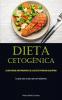 Dieta Cetogénica: La Guía Integral Para Principiantes De La Dieta Keto Para Una Salud Óptima (La Guía Paso A Paso Para Principiantes) (Spanish Edition)